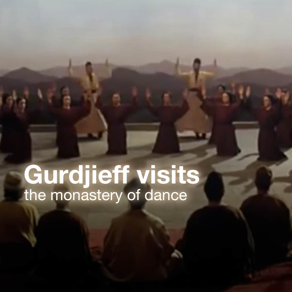 Gurdjieff visits The Monastery of Dance
