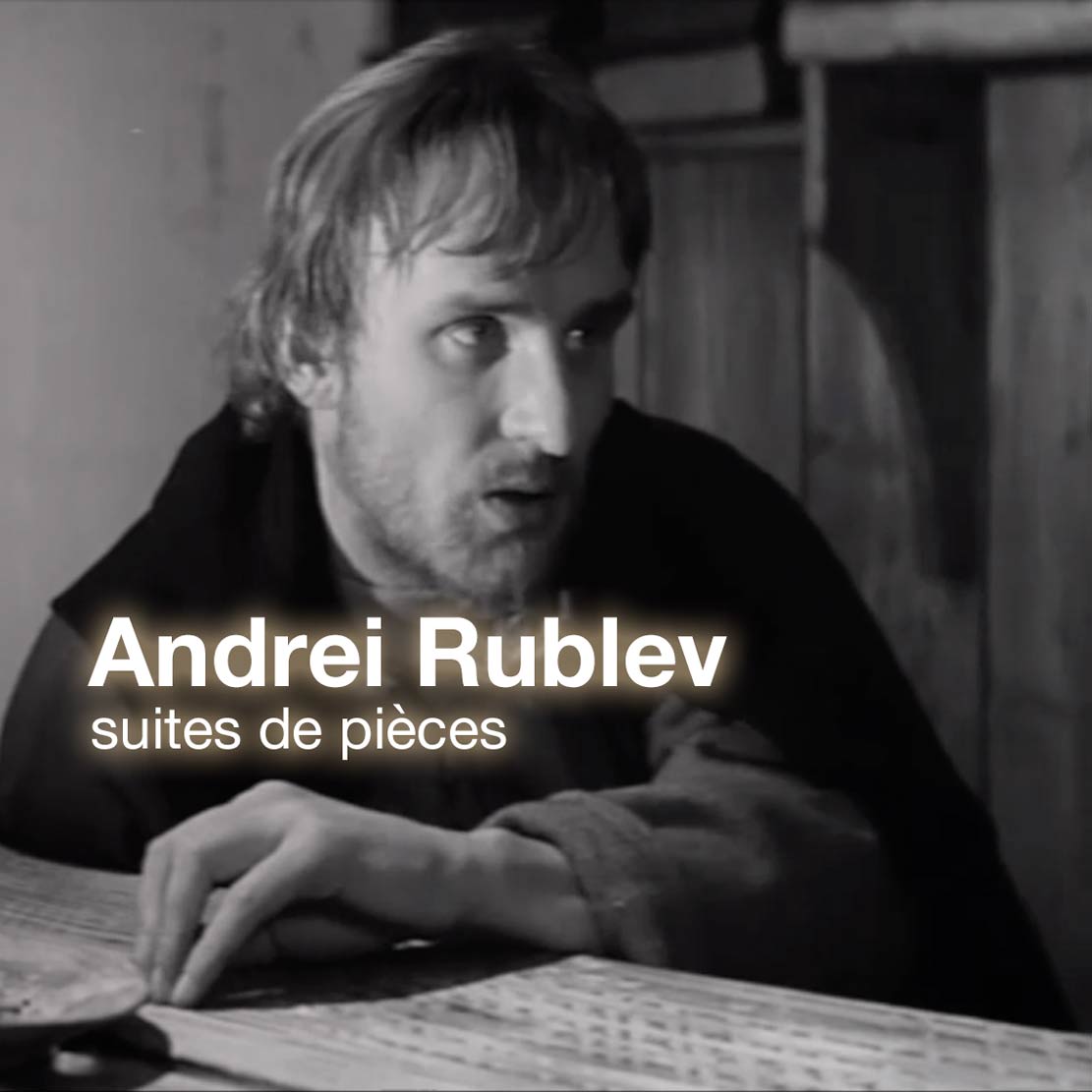 Andrei Rublev | suites de pièces